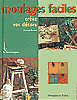 Moulages faciles: cr�er vos d�cors