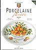Porcelaine Passion III: Beaut&eacute;s de la nature/Nature's beauties.