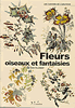 Fleurs, oiseaux et fantaisies.