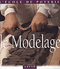 L'�cole de la poterie : Le Modelage