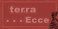 ECCE TERRA ECCE TERRA