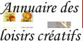 Annuaire loisirs créatifs Annuaire loisirs créatifs